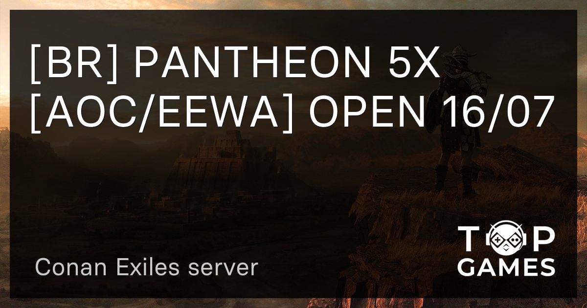 Br Pantheon X Aoc Eewa Open Servidor Conan Exiles