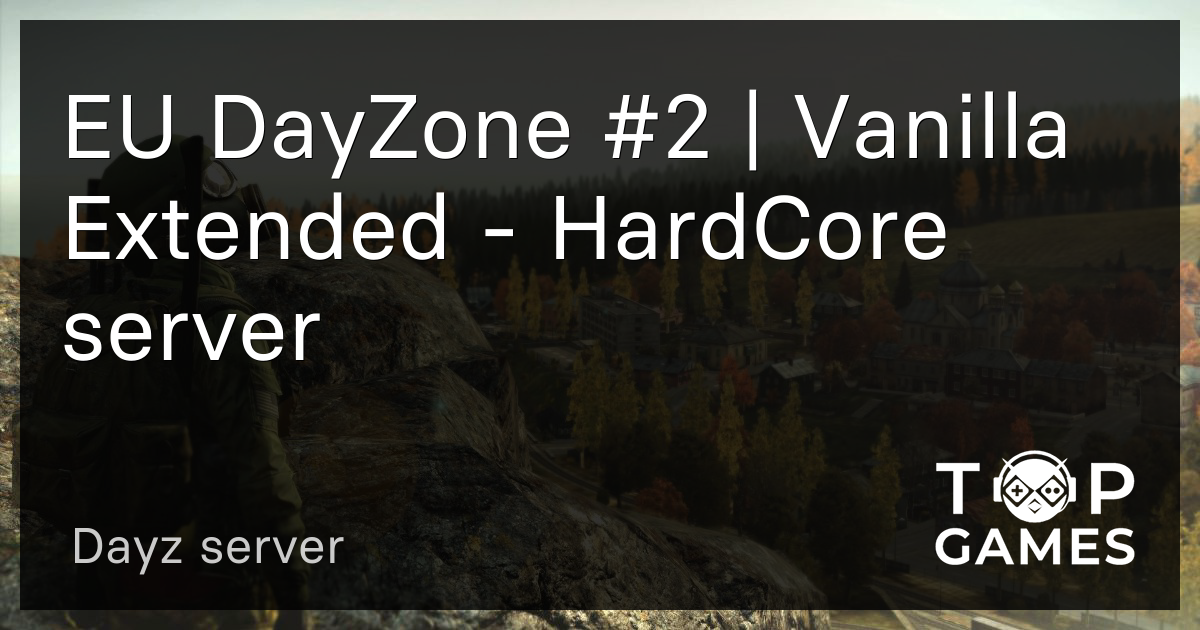 Eu Dayzone Vanilla Extended Hardcore Server Dayz Server