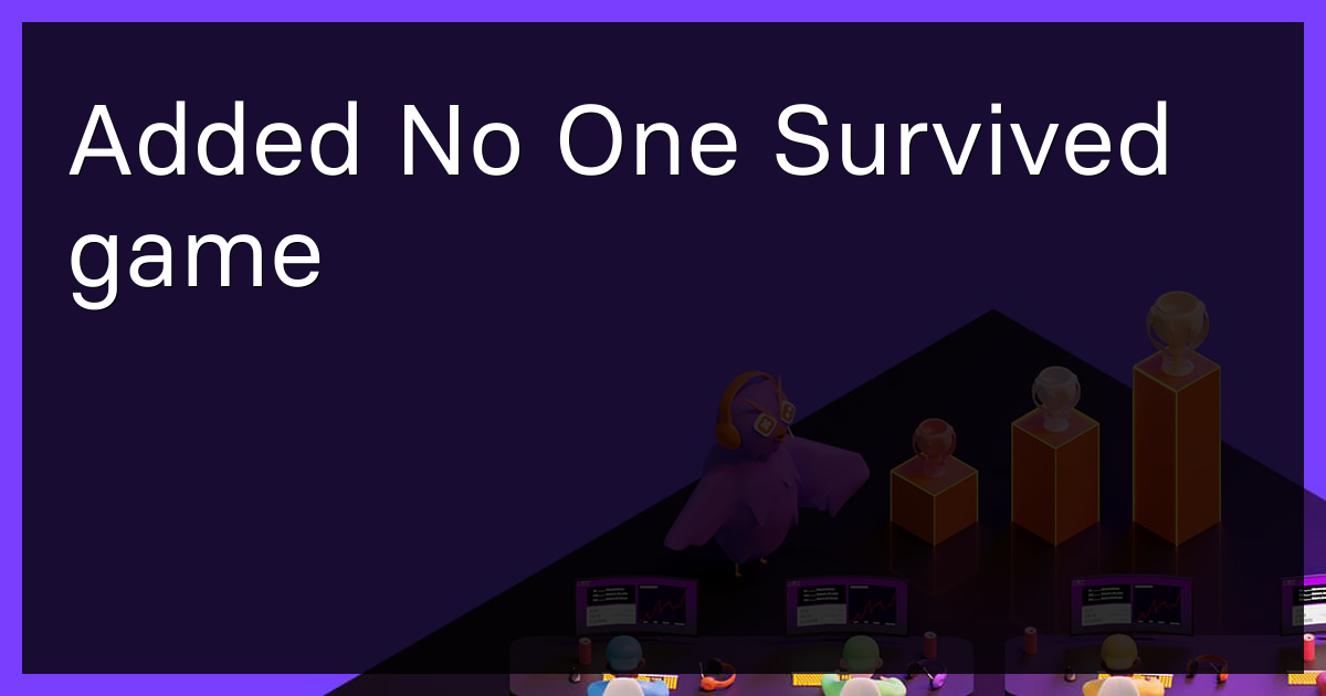 Added No One Survived game