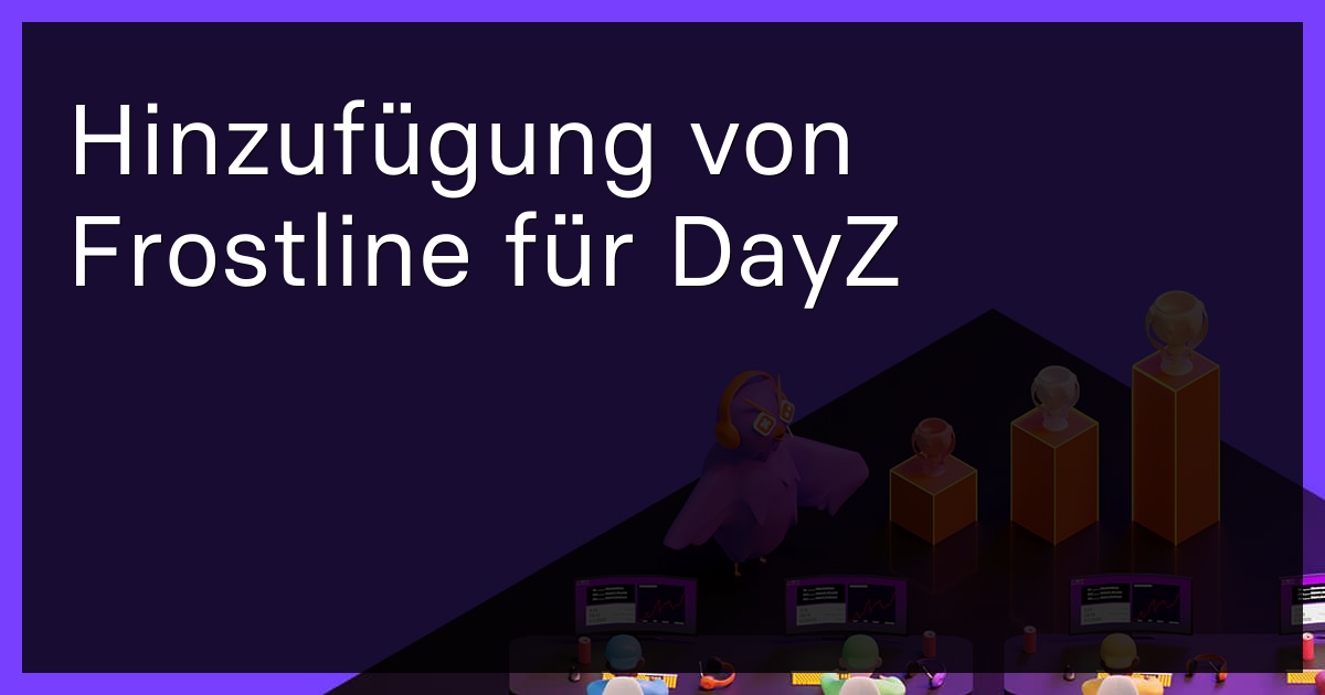 Hinzufügung von Frostline für DayZ