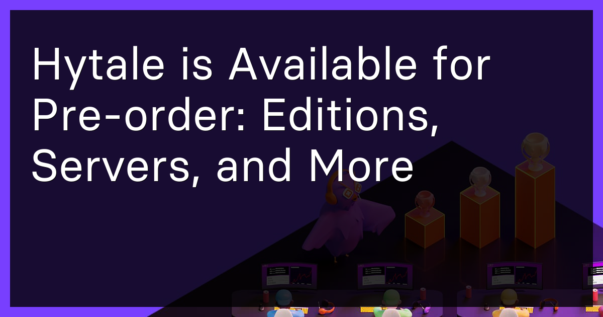 Hytale is Available for Pre-order: Editions, Servers, and More