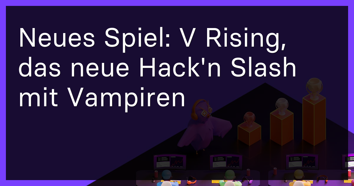 Neues Spiel: V Rising, das neue Hack'n Slash mit Vampiren