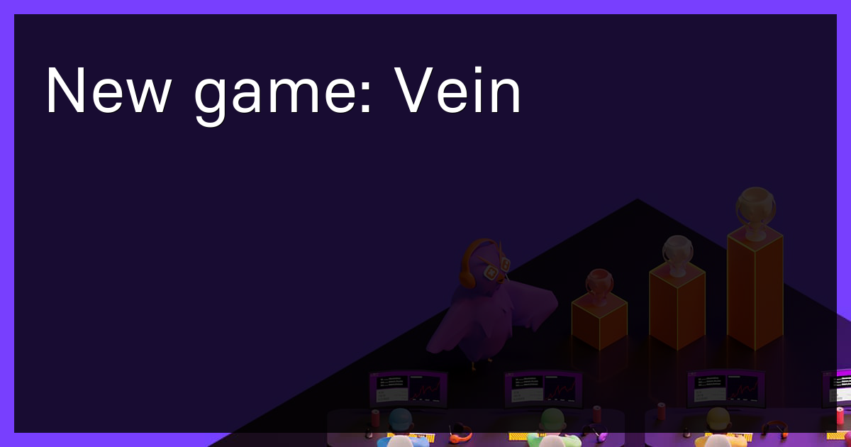 New game: Vein