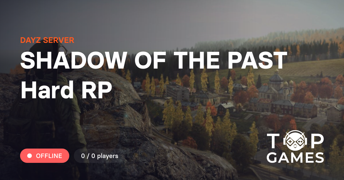 Dayz Shadow SHADOW OF THE PAST Hard RP - сервер Dayz