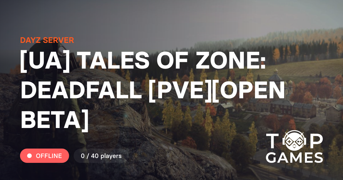 [UA] TALES OF ZONE: DEADFALL [PVE][OPEN BETA] - Dayz сервер