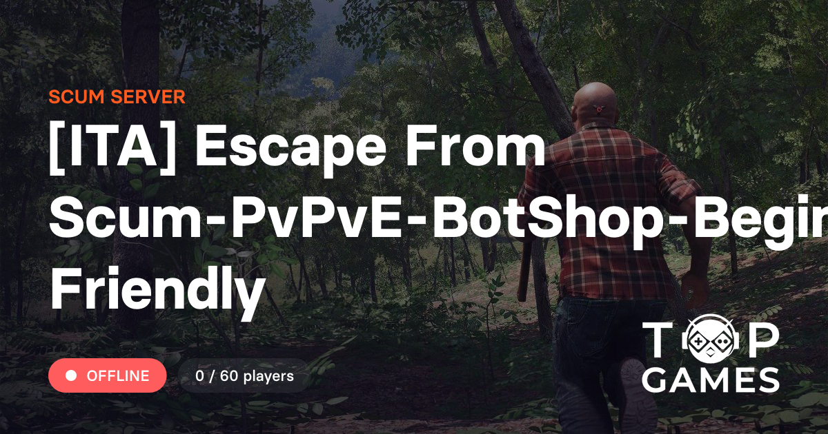 [ITA] Escape From Scum-PvPvE-BotShop-Beginner Friendly - Scum Server