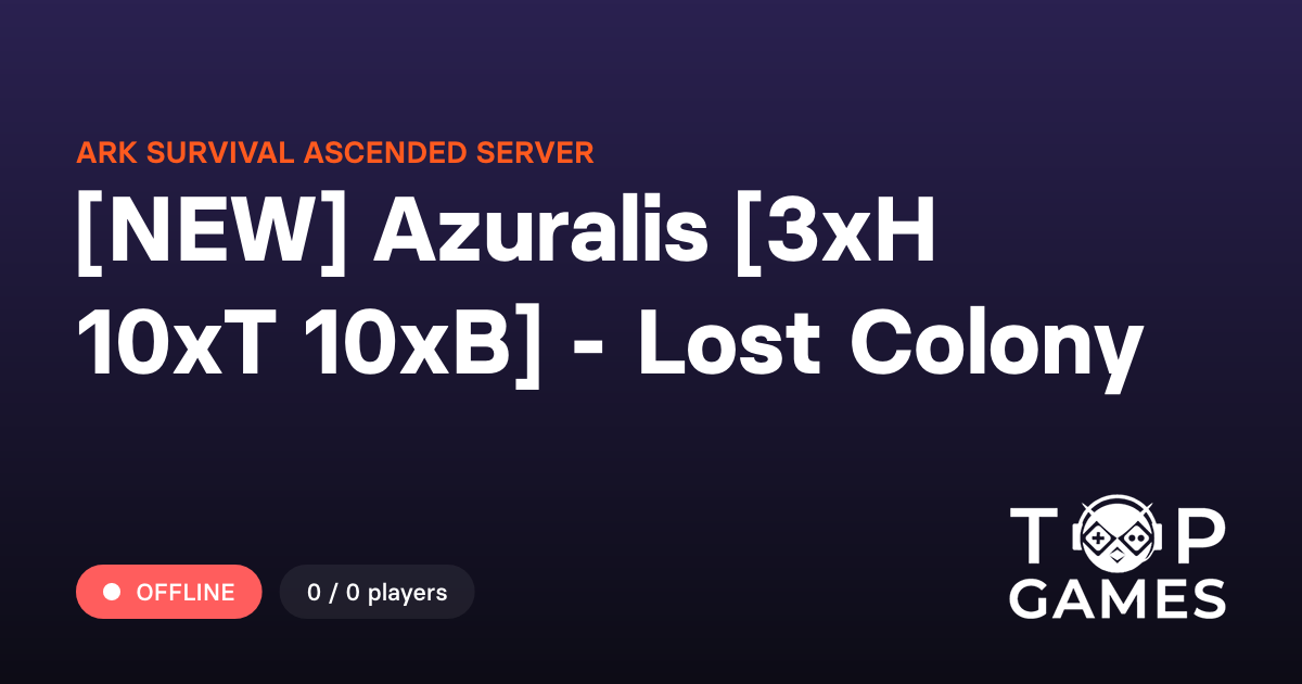 [NEW] Azuralis [3xH 10xT 10xB] - Lost Colony - ARK Survival Ascended Server