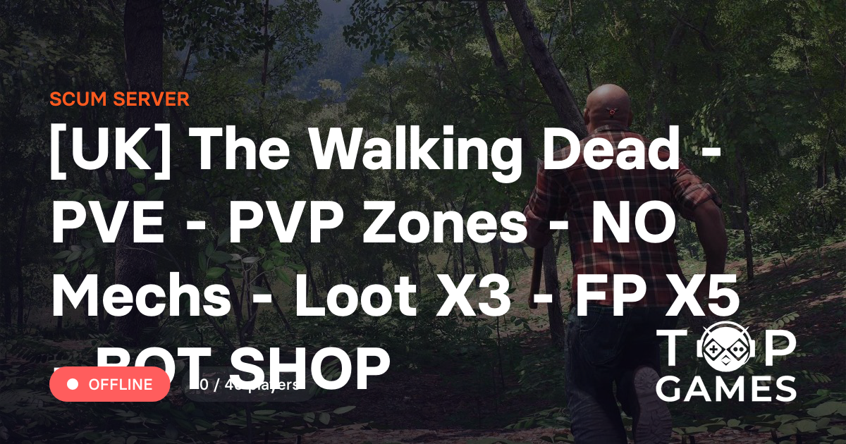 [UK] The Walking Dead - PVE - PVP Zones - NO Mechs - Loot X3 - FP X5 ...