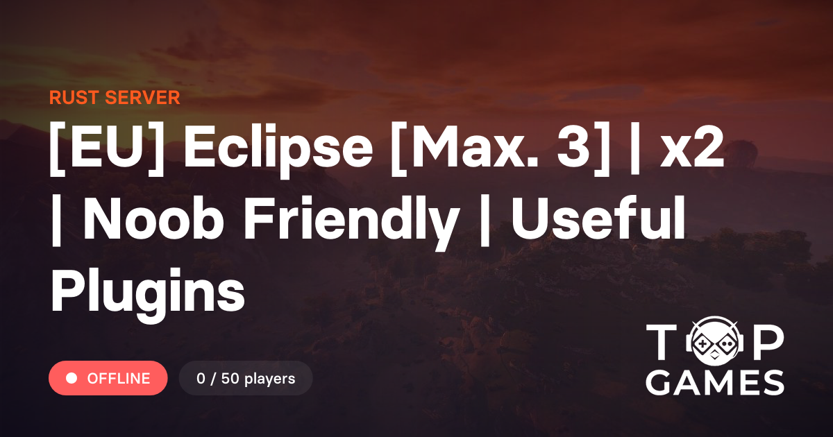 [EU] Eclipse [Max. 3] | x2 | Noob Friendly | Useful Plugins - Rust Server