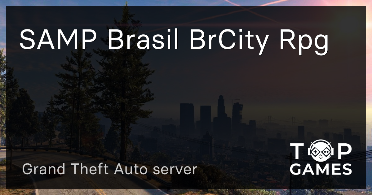 SAMP Brasil BrCity Rpg - Servidor GTA