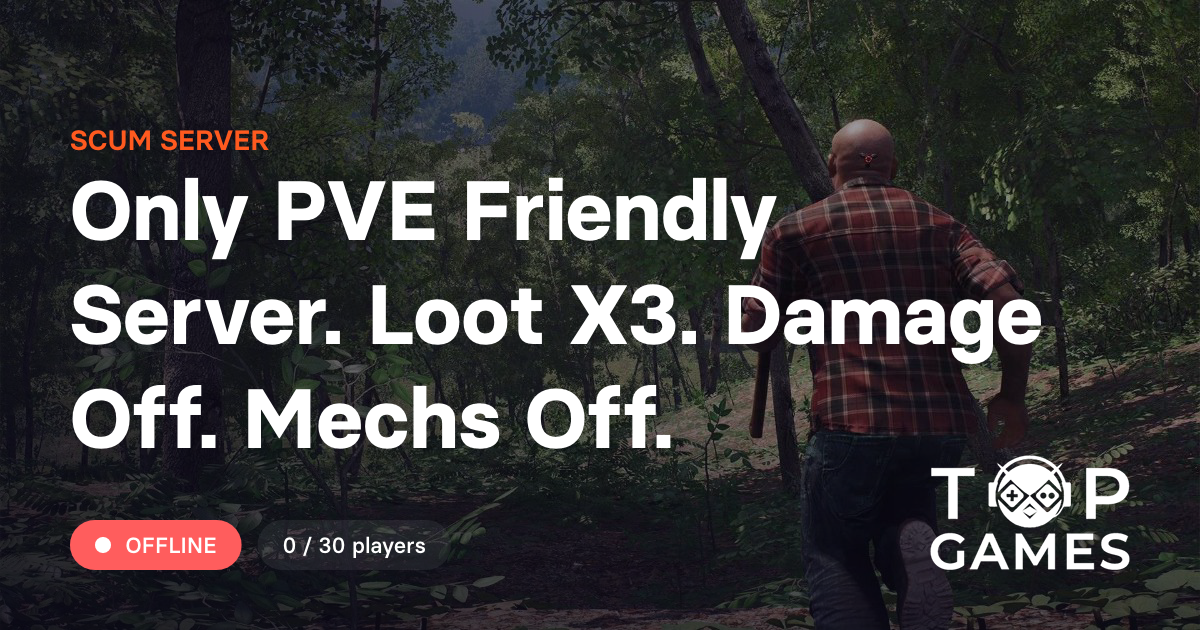 Only PVE Friendly Server. Loot X3. Damage Off. Mechs Off. - сервер Scum