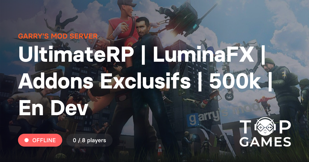 Ultimate Rp UltimateRP | LuminaFX | Addons Exclusifs | 500k | En Dev - Garry's mod ...