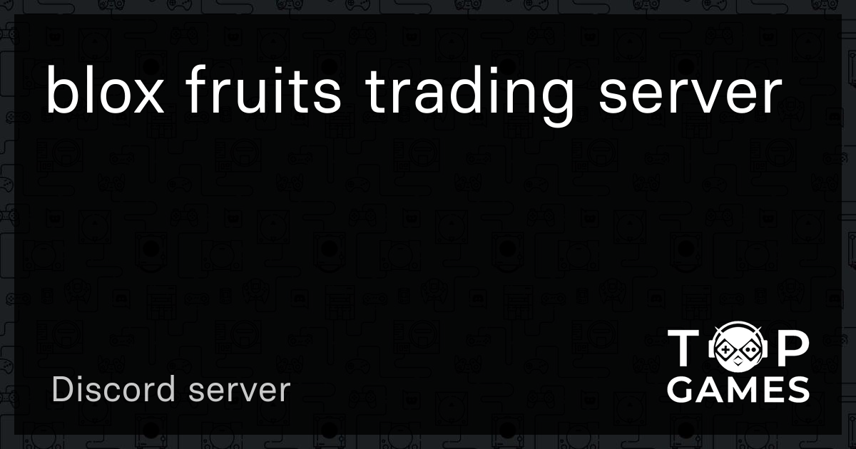 Blox Fruits Trading Server - Discord Server