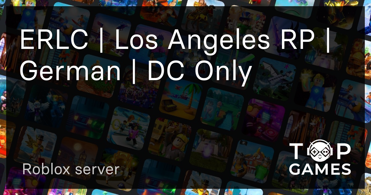 ERLC | Los Angeles RP | German | DC Only - Server Roblox