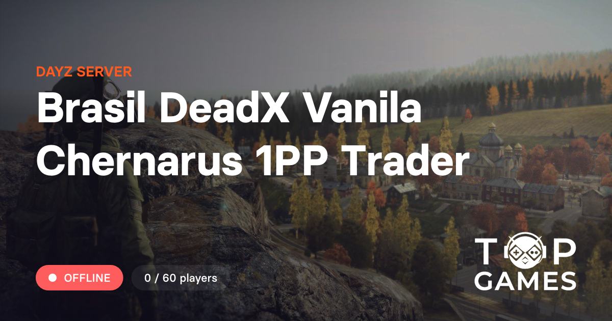 Brasil DeadX Vanila Chernarus 1PP Trader - Servidor Dayz