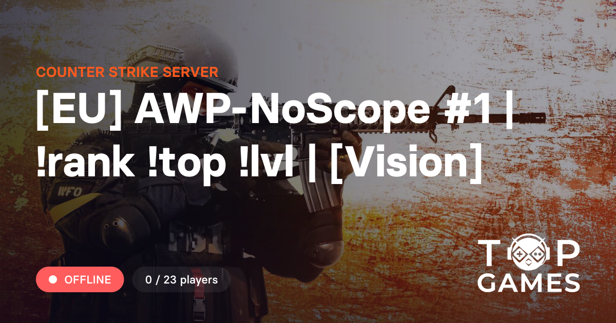 [EU] AWP-NoScope #1 | !rank !top !lvl | [Vision] - Counter Strike Server
