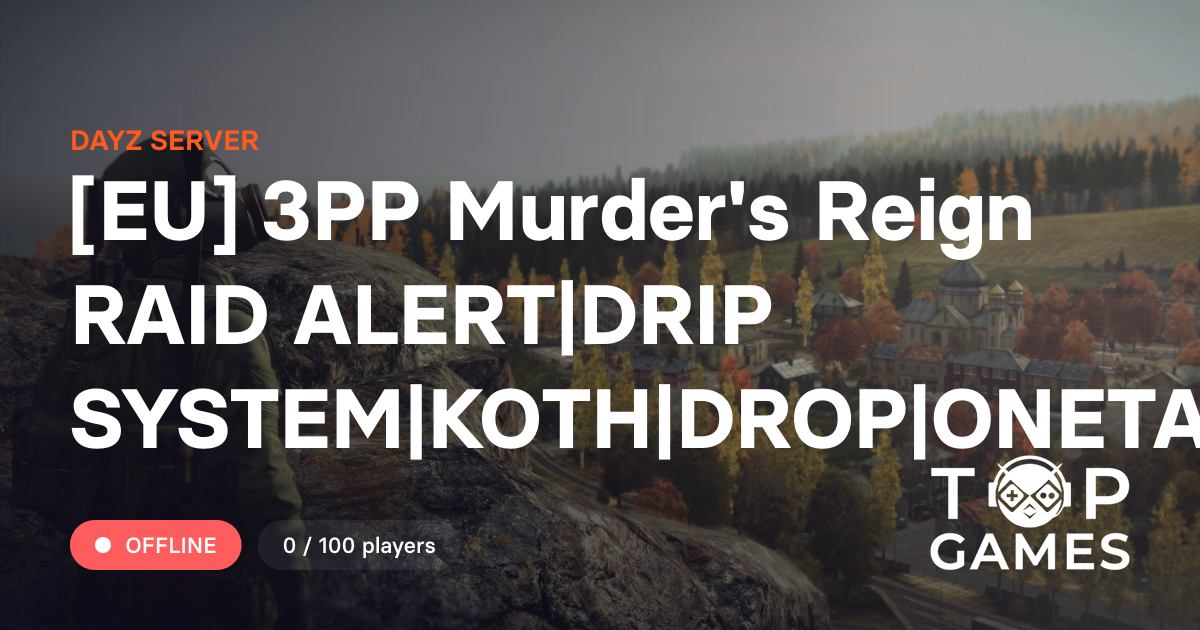 [EU] 3PP Murder's Reign RAID ALERT|DRIP SYSTEM|KOTH|DROP|ONETAP - Dayz ...