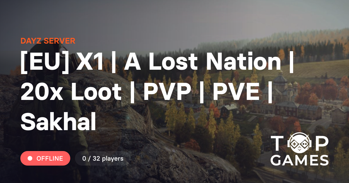 [EU] X1 | A Lost Nation | 20x Loot | PVP | PVE | Sakhal - Dayz Server