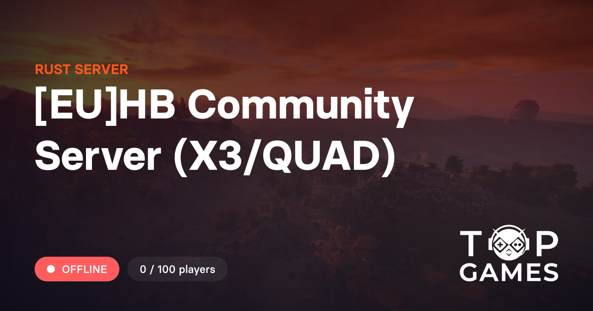 [EU]HB Community Server (X3/QUAD) - Rust Server