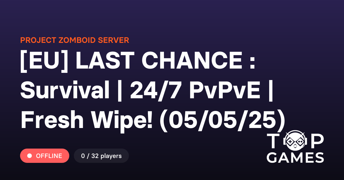 [EU] LAST CHANCE : Survival | 24/7 PvPvE | Fresh Wipe! (05/05/25 ...