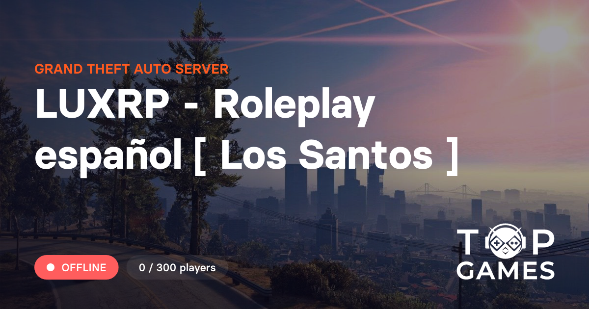 LUXRP - Roleplay español [ Los Santos ] - Servidor GTA