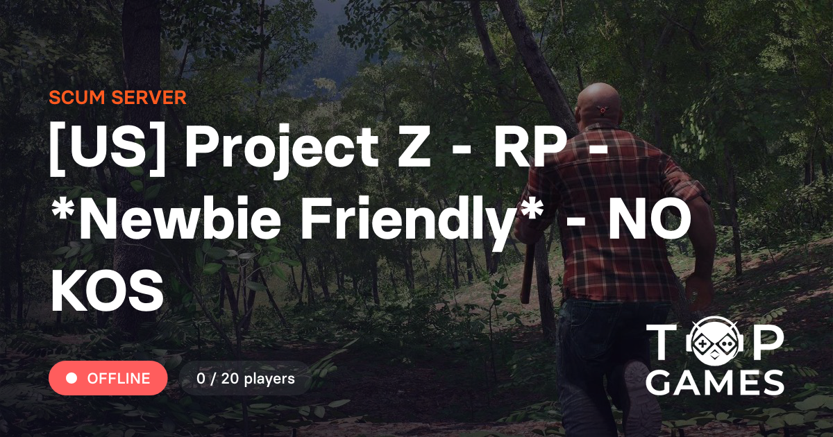 [US] Project Z - RP - *Newbie Friendly* - NO KOS - Scum Server